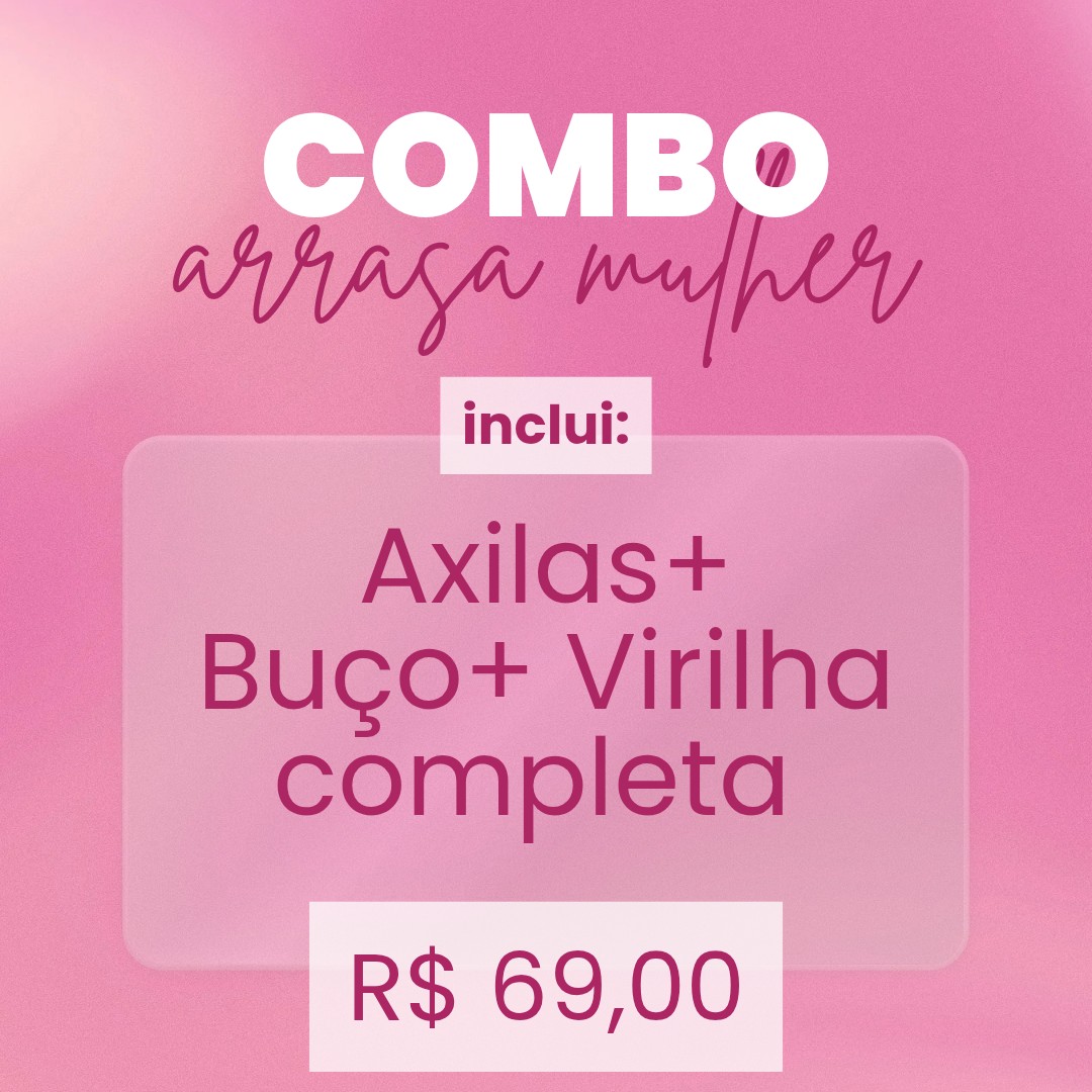COMBO 01- AXILAS + BUÇO+ VIRILHA COMPLETA