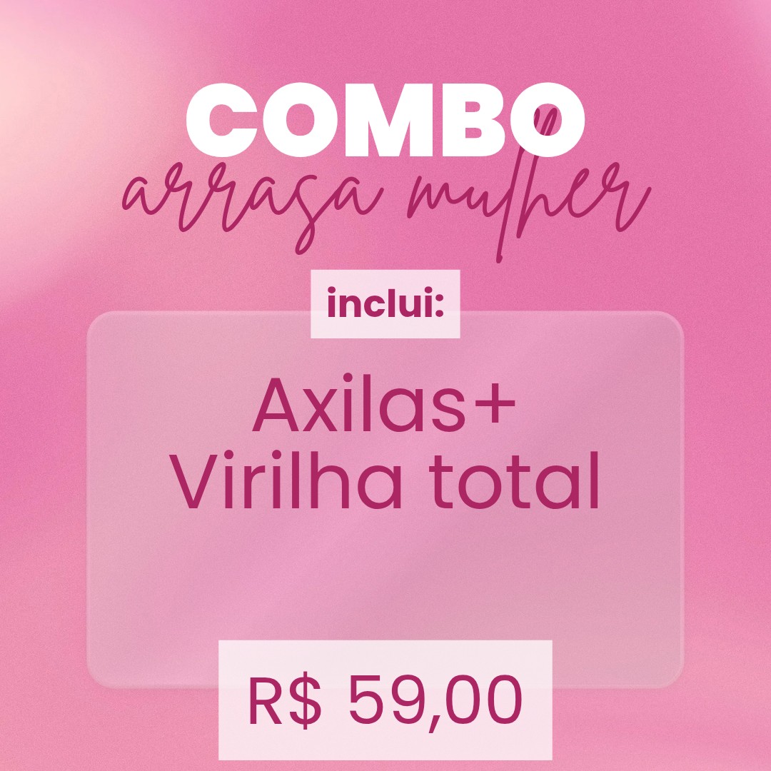 COMBO 02- AXILAS + VIRILHA COMPLETA