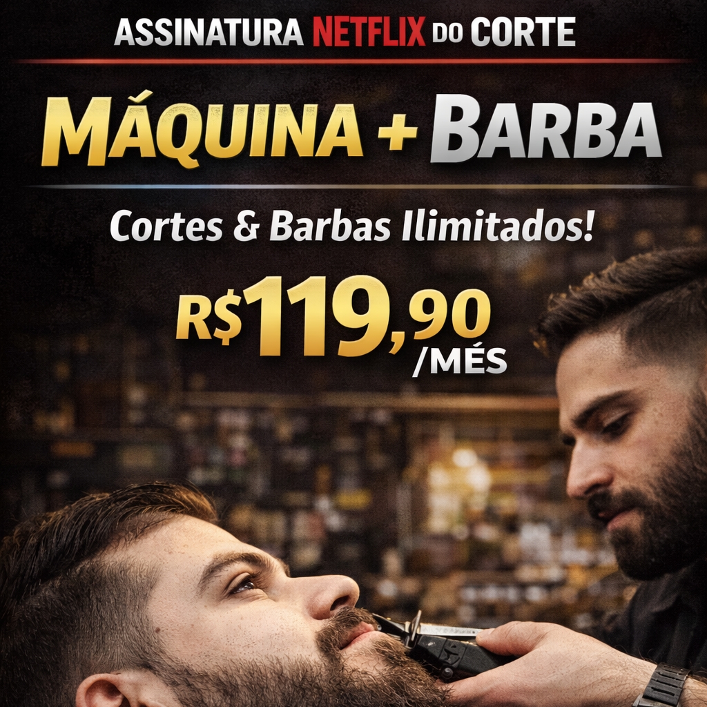 Assinatura Netflix só máquina + barba
